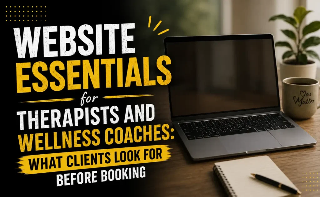 Website Essentials for Therapists and Wellness Coaches: What Clients Look for Before Booking