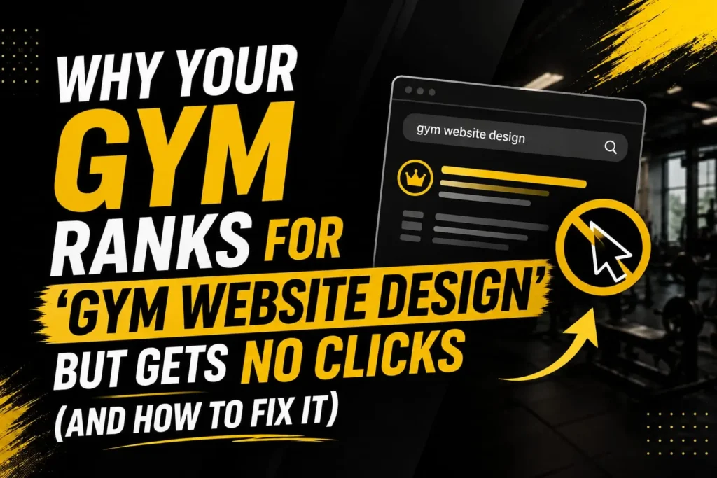 Why Your Gym Ranks for “Gym Website Design” But Gets No Clicks